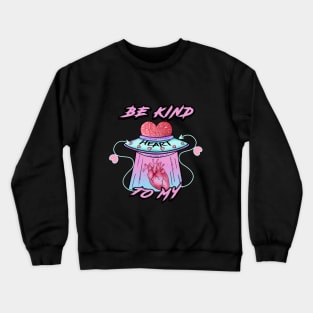 BE KIND TO MY HEART Crewneck Sweatshirt